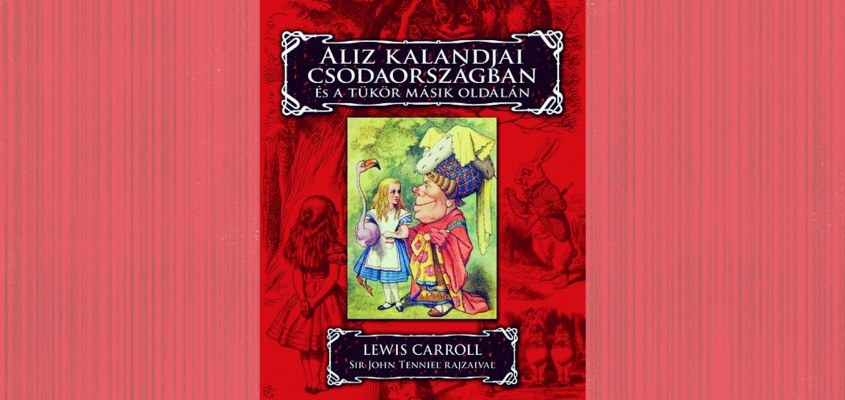 Aliz kalandjai Csodaországban és a tükör másik oldalán Kerchy Anna-01