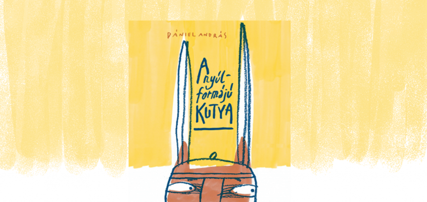 Dániel András A nyúlformájú kutya-01